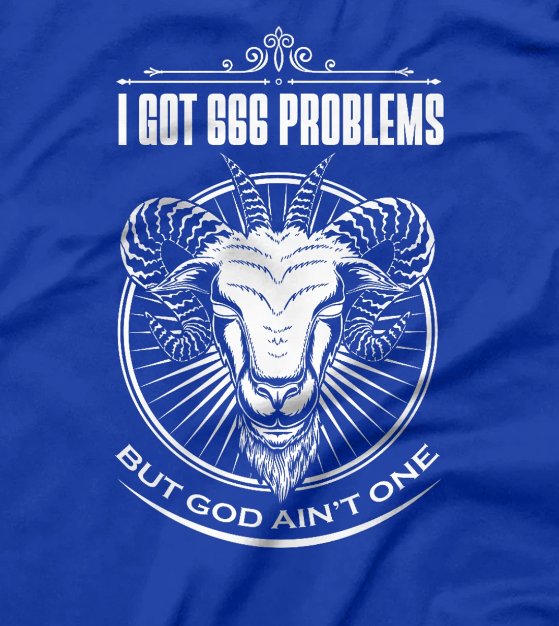 Satanic Goat Baphomet | I Got 666 Problems But God Ain't One Premium T-Shirt