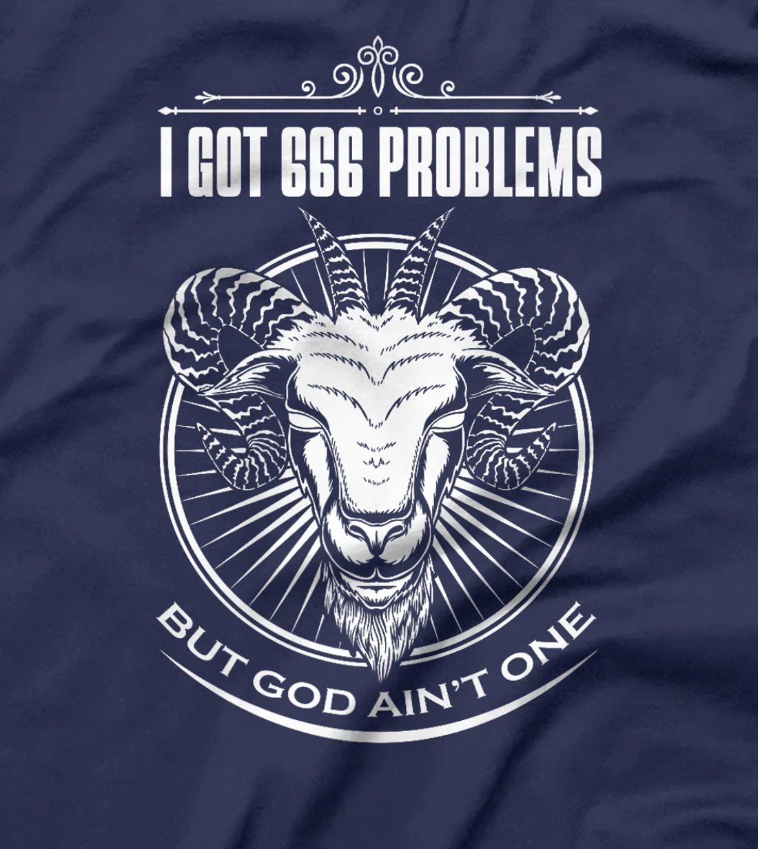 Satanic Goat Baphomet | I Got 666 Problems But God Ain't One Premium T-Shirt