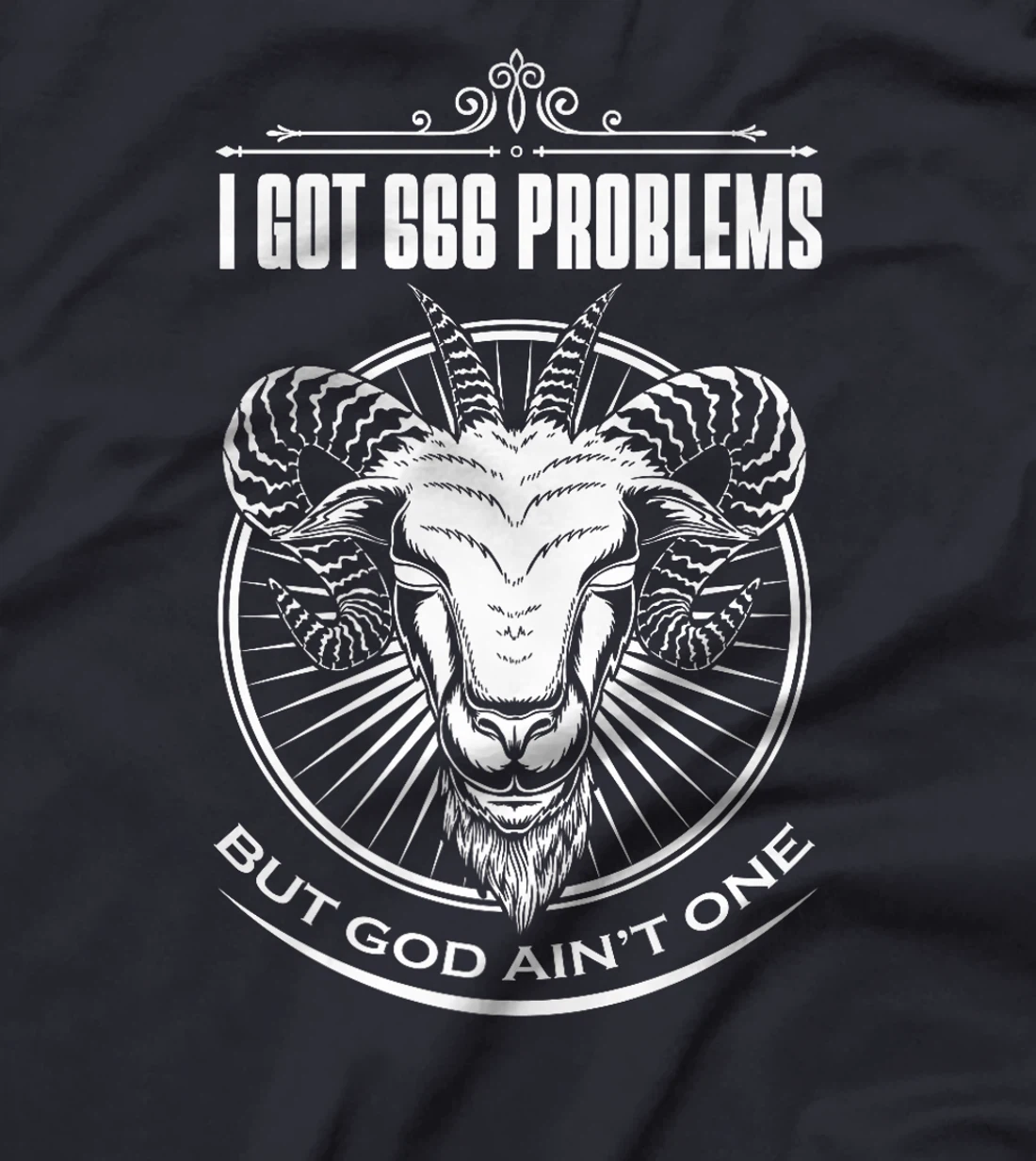Satanic Goat Baphomet | I Got 666 Problems But God Ain't One Premium T-Shirt