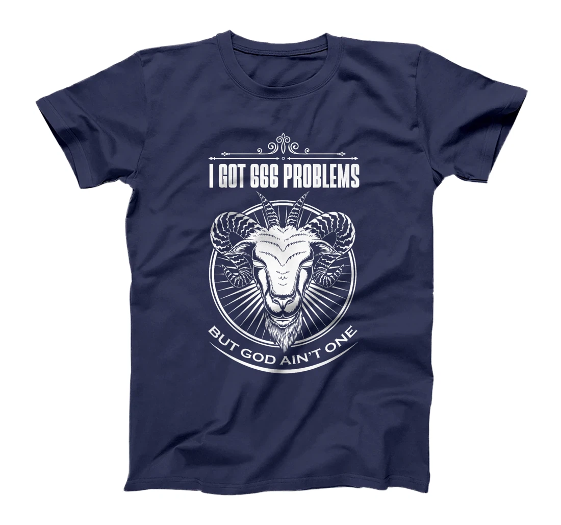 Satanic Goat Baphomet | I Got 666 Problems But God Ain't One Premium T-Shirt