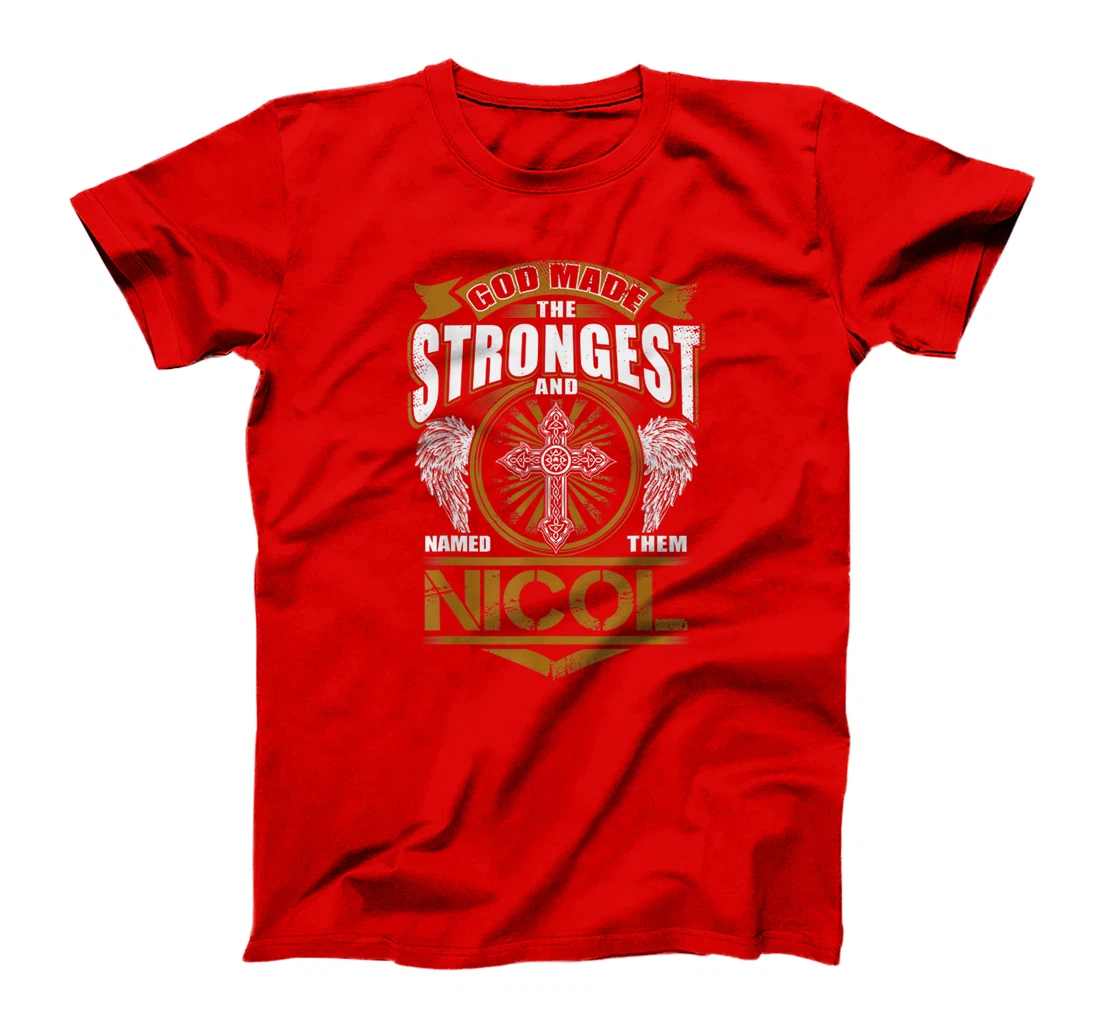God Found Strongest And Named Them Nicol Gift Nicol Name T-Shirt