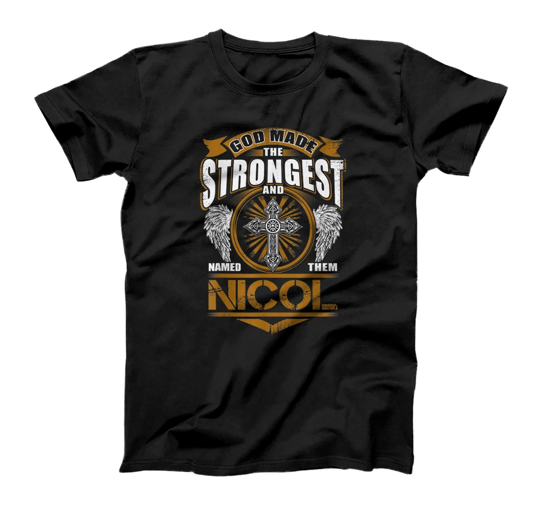 God Found Strongest And Named Them Nicol Gift Nicol Name T-Shirt