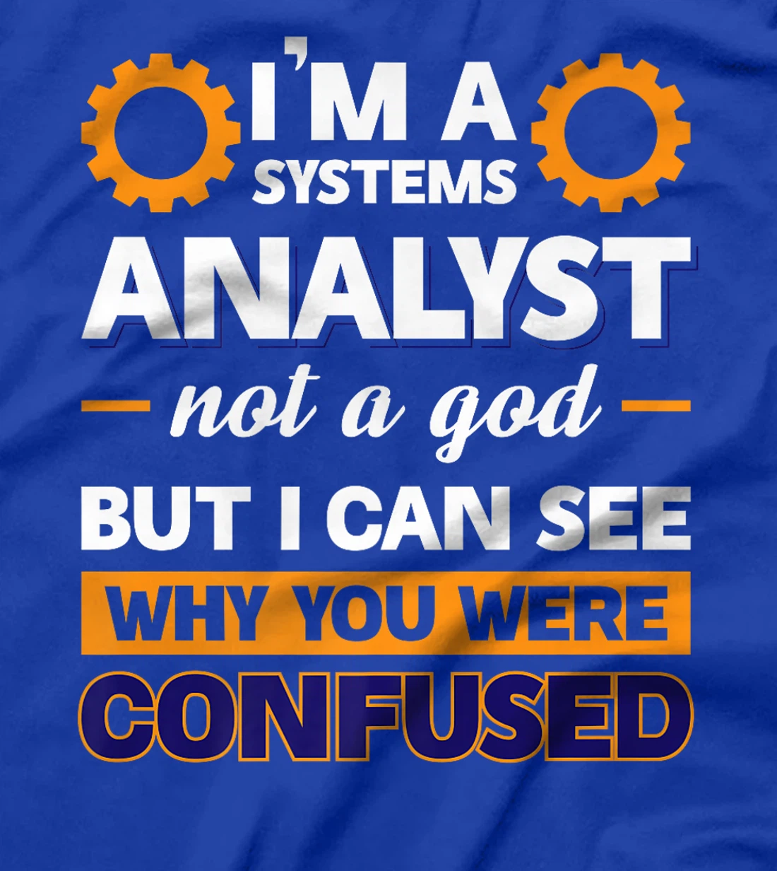 I'm A Systems Analyst Not A God But I Can See Why Premium T-Shirt