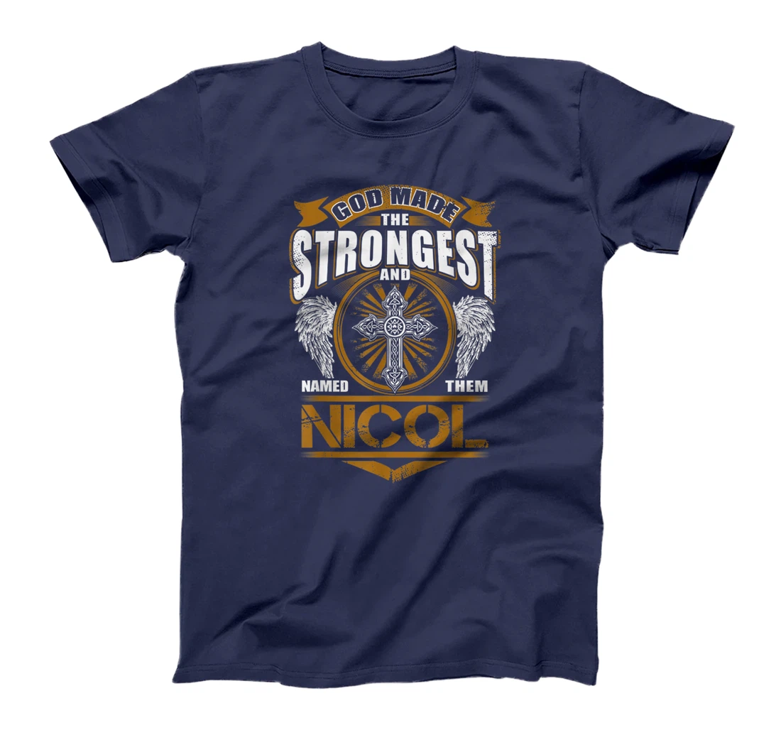 God Found Strongest And Named Them Nicol Gift Nicol Name T-Shirt