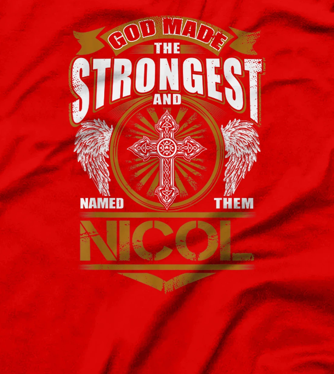 God Found Strongest And Named Them Nicol Gift Nicol Name T-Shirt