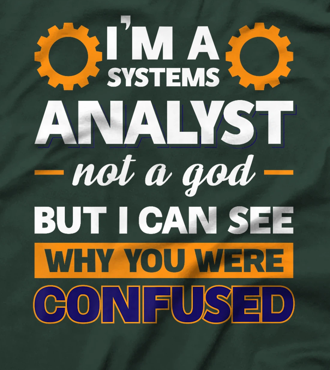 I'm A Systems Analyst Not A God But I Can See Why Premium T-Shirt