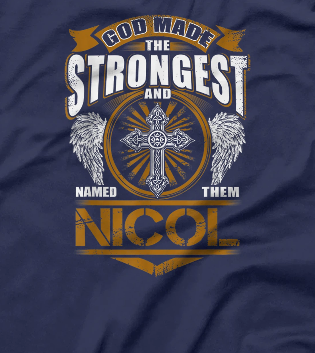 God Found Strongest And Named Them Nicol Gift Nicol Name T-Shirt