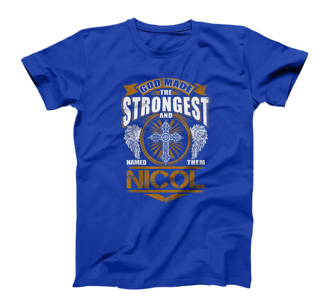 God Found Strongest And Named Them Nicol Gift Nicol Name T-Shirt