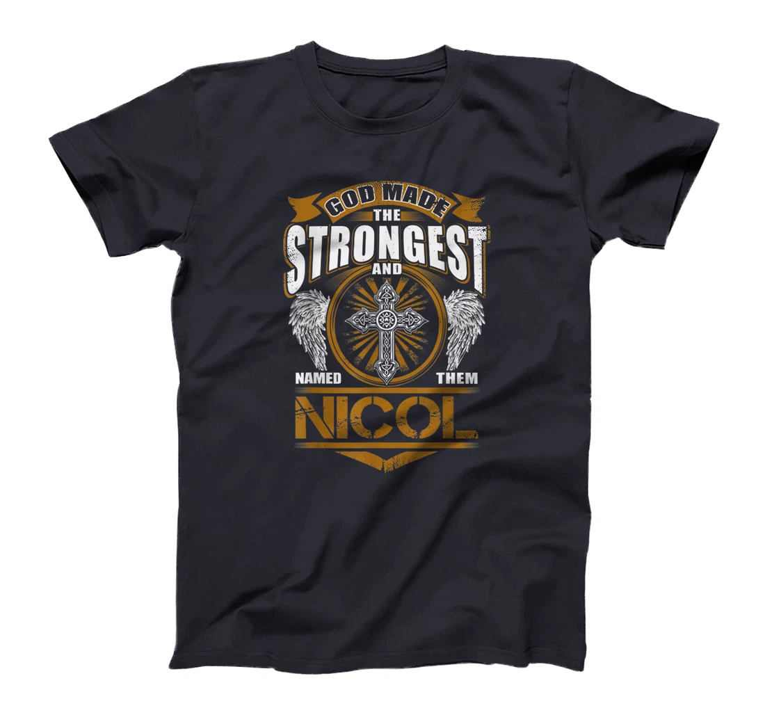 God Found Strongest And Named Them Nicol Gift Nicol Name T-Shirt