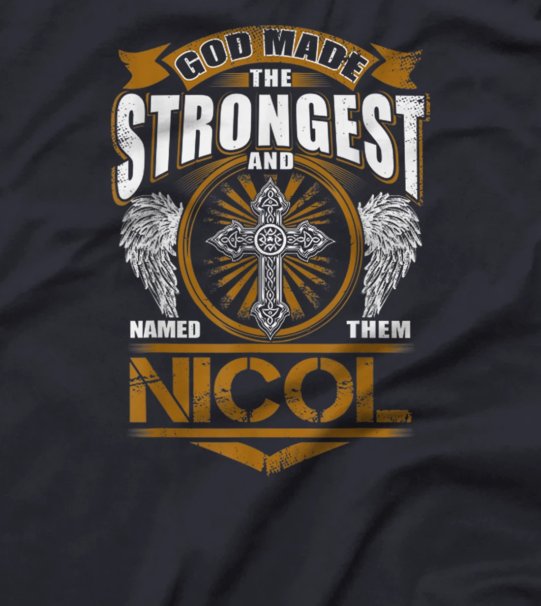 God Found Strongest And Named Them Nicol Gift Nicol Name T-Shirt