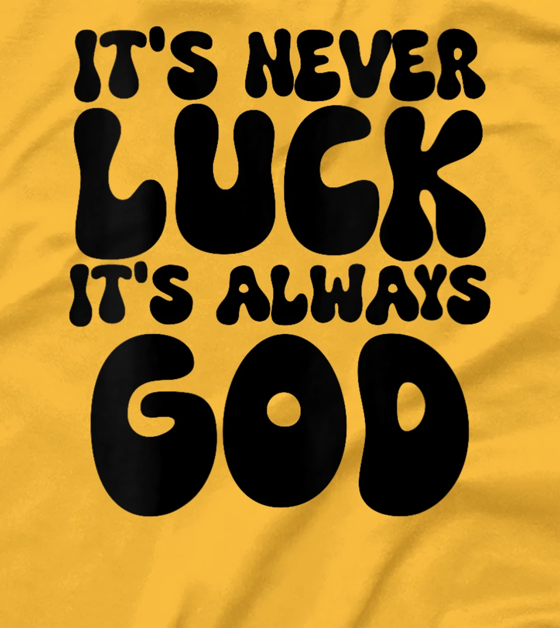 Womens It's Never Luck It's Always God T-Shirt