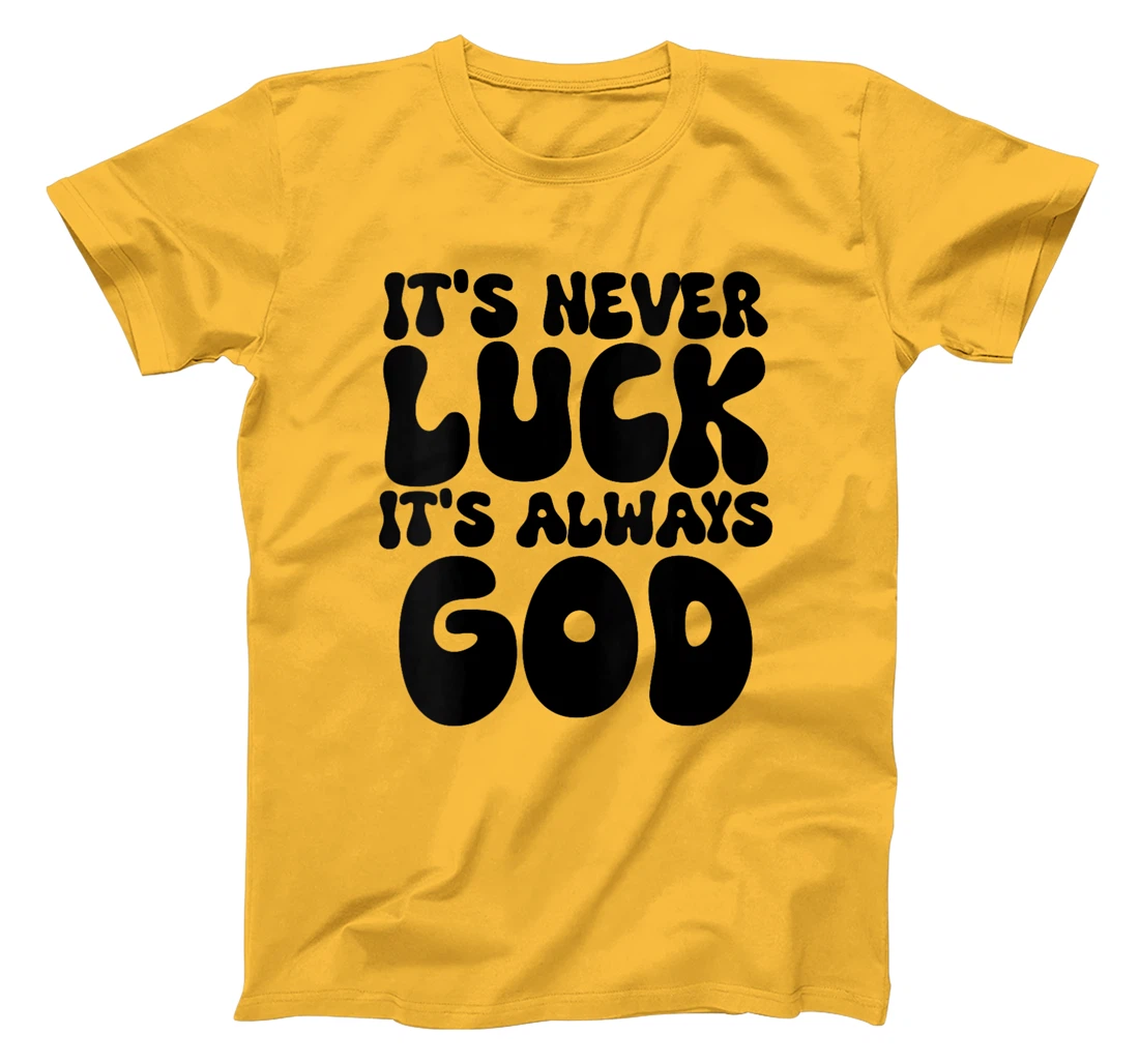 Womens It's Never Luck It's Always God T-Shirt