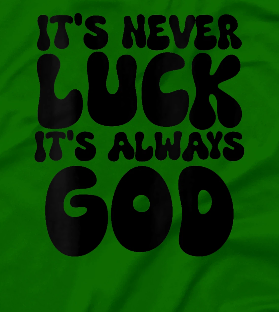 Womens It's Never Luck It's Always God T-Shirt