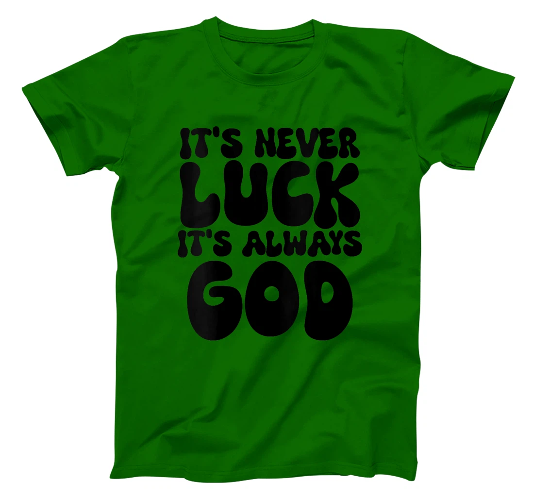 Womens It's Never Luck It's Always God T-Shirt