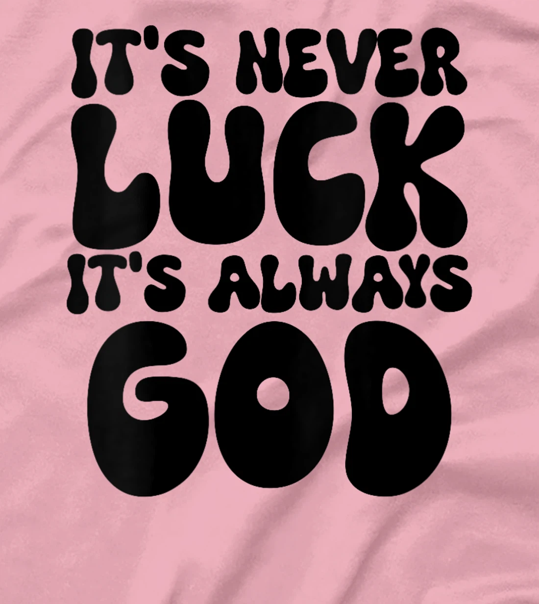 Womens It's Never Luck It's Always God T-Shirt