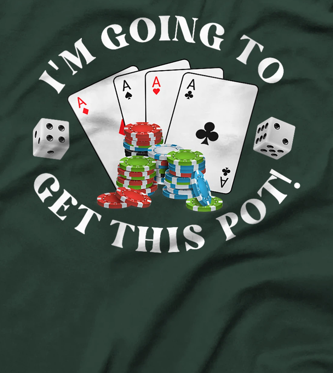 Womens Texas Holdem I'M GOING TO GET THIS POT! Poker Game Men T-Shirt