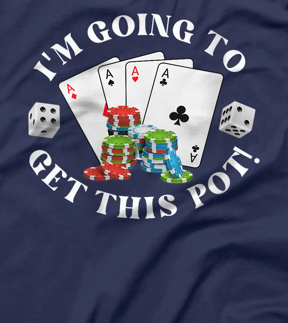 Womens Texas Holdem I'M GOING TO GET THIS POT! Poker Game Men T-Shirt