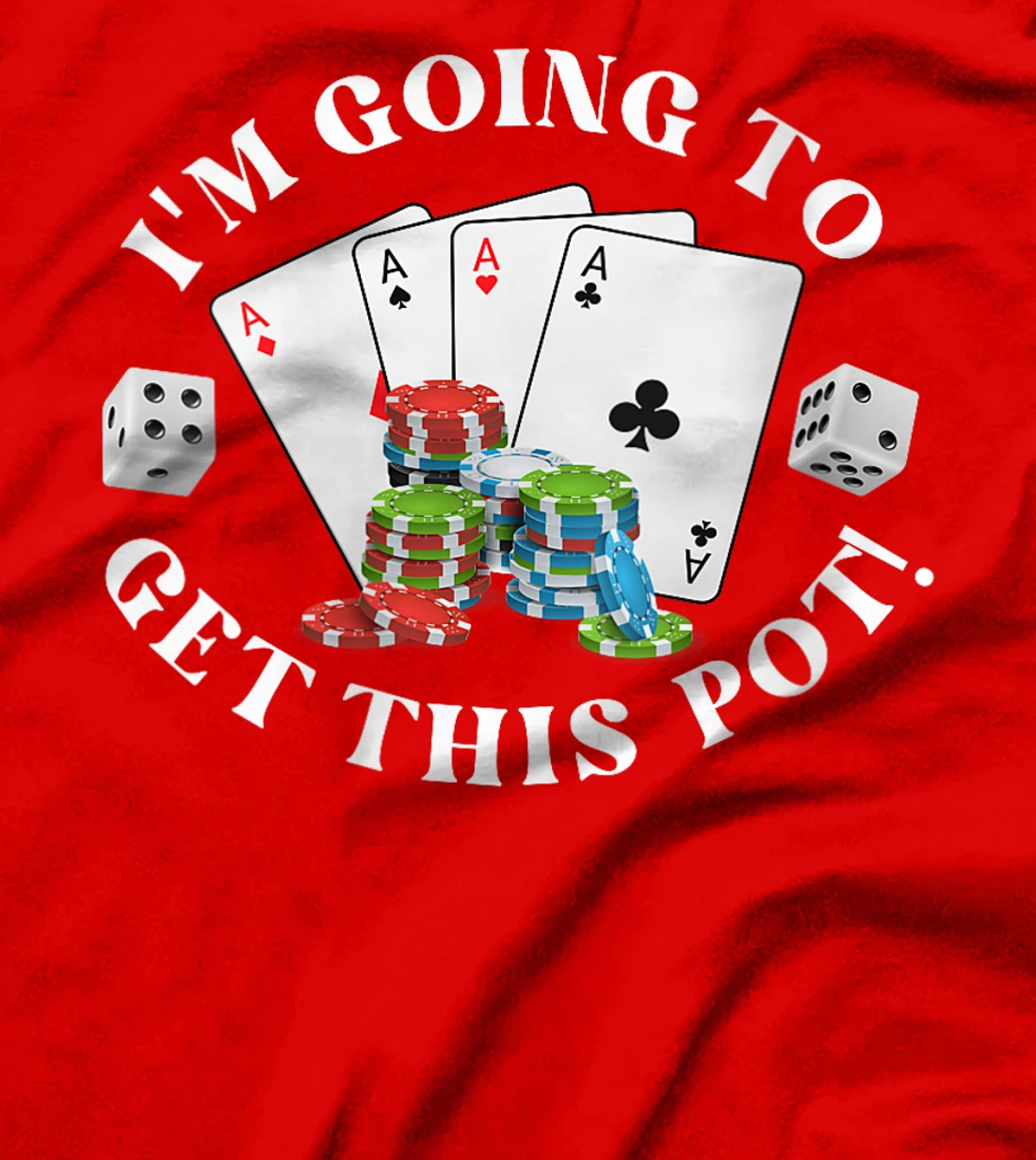 Womens Texas Holdem I'M GOING TO GET THIS POT! Poker Game Men T-Shirt