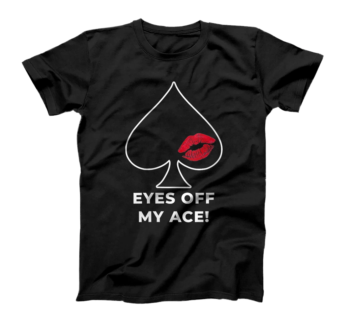 Womens Poker Player EYES OFF MY ACE Poker Lover Texas Holdem T-Shirt