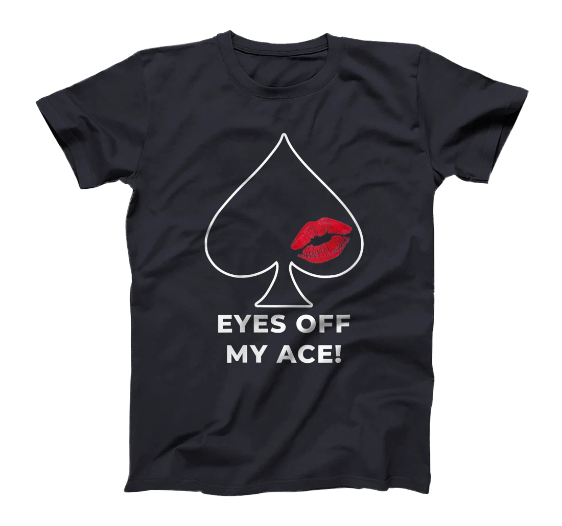Womens Poker Player EYES OFF MY ACE Poker Lover Texas Holdem T-Shirt