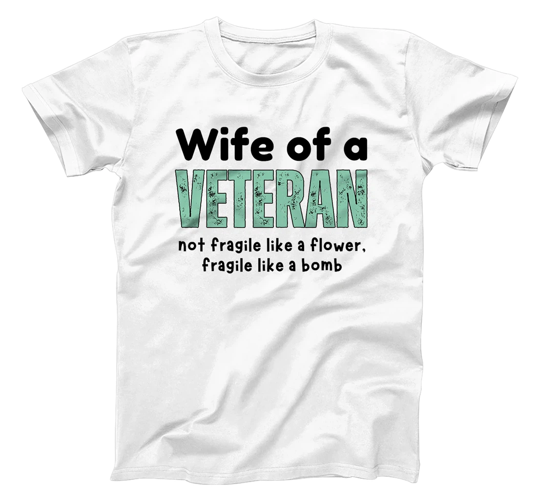 Wife Of A Veteran Not Fragile Like A Flower Like A Bomb Premium T-Shirt