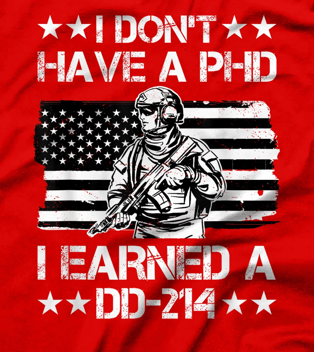 I don't have a Phd I Earned a DD-214 Veteran T-Shirt