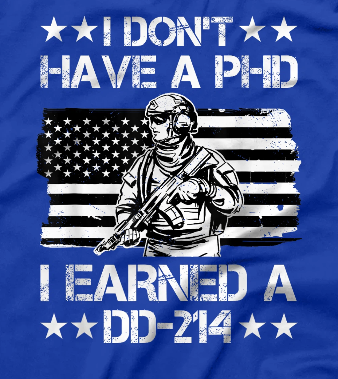 I don't have a Phd I Earned a DD-214 Veteran T-Shirt