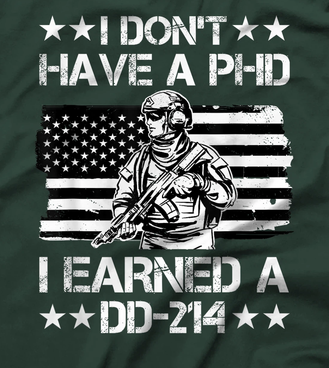 I don't have a Phd I Earned a DD-214 Veteran T-Shirt
