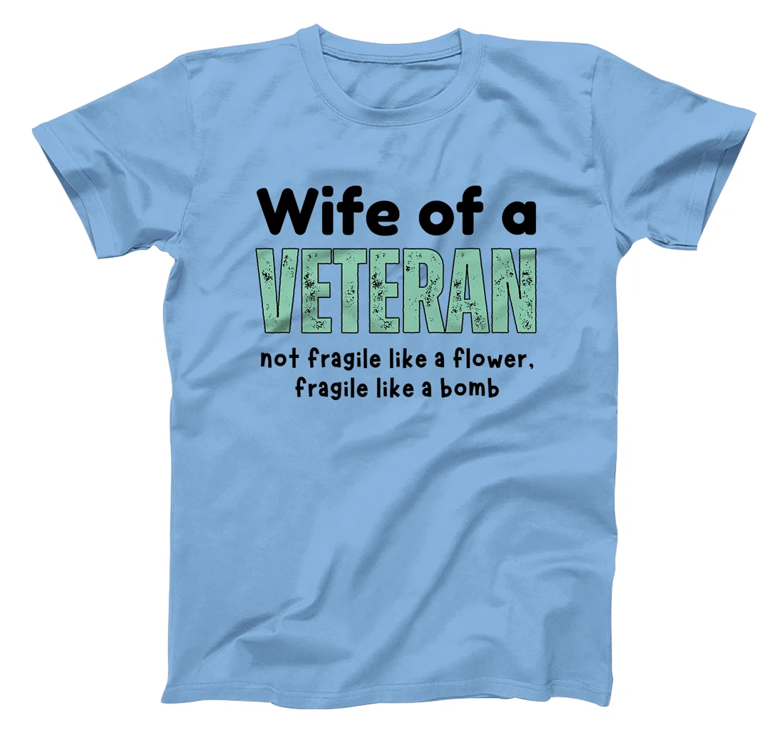 Wife Of A Veteran Not Fragile Like A Flower Like A Bomb Premium T-Shirt