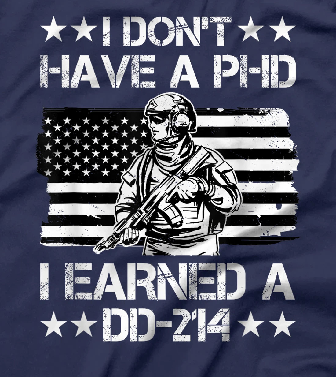 I don't have a Phd I Earned a DD-214 Veteran T-Shirt
