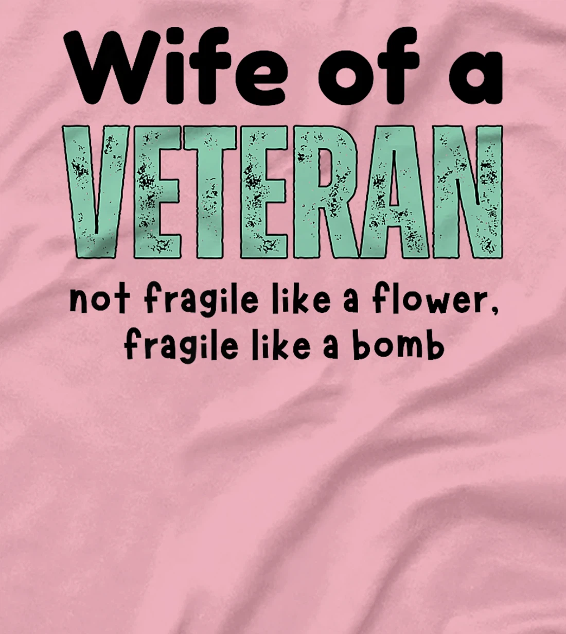 Wife Of A Veteran Not Fragile Like A Flower Like A Bomb Premium T-Shirt