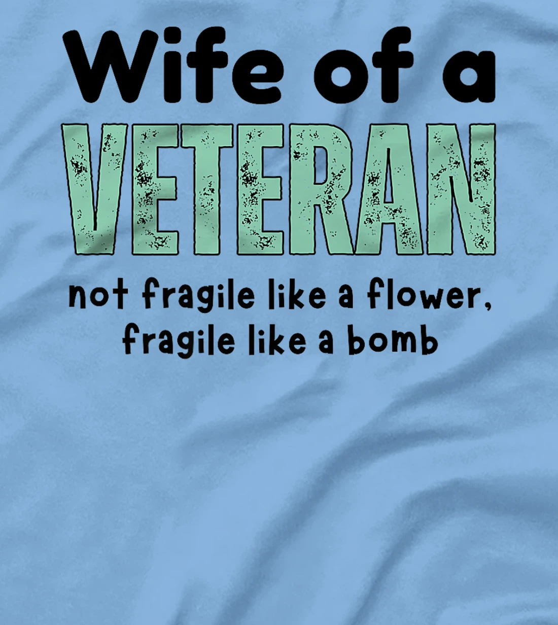 Wife Of A Veteran Not Fragile Like A Flower Like A Bomb Premium T-Shirt