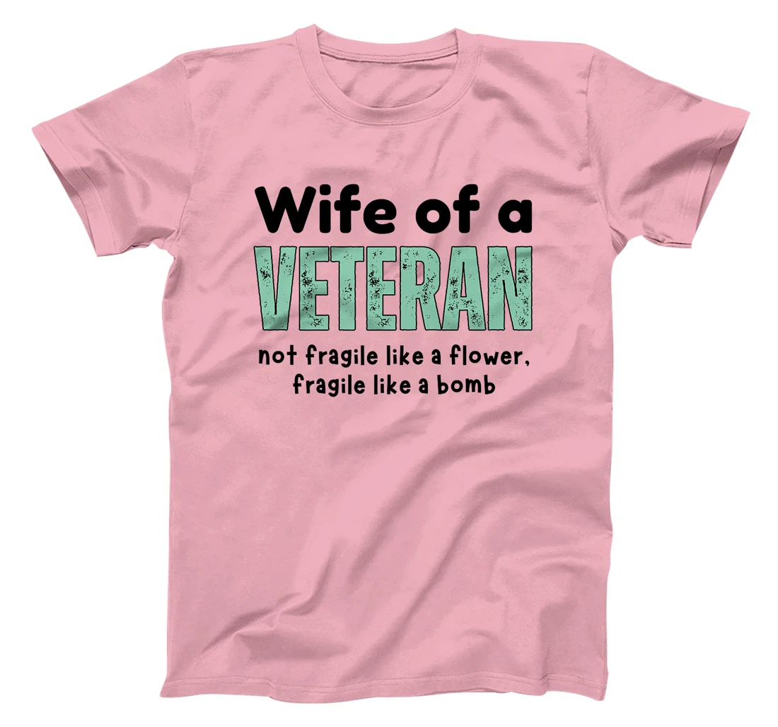 Wife Of A Veteran Not Fragile Like A Flower Like A Bomb Premium T-Shirt