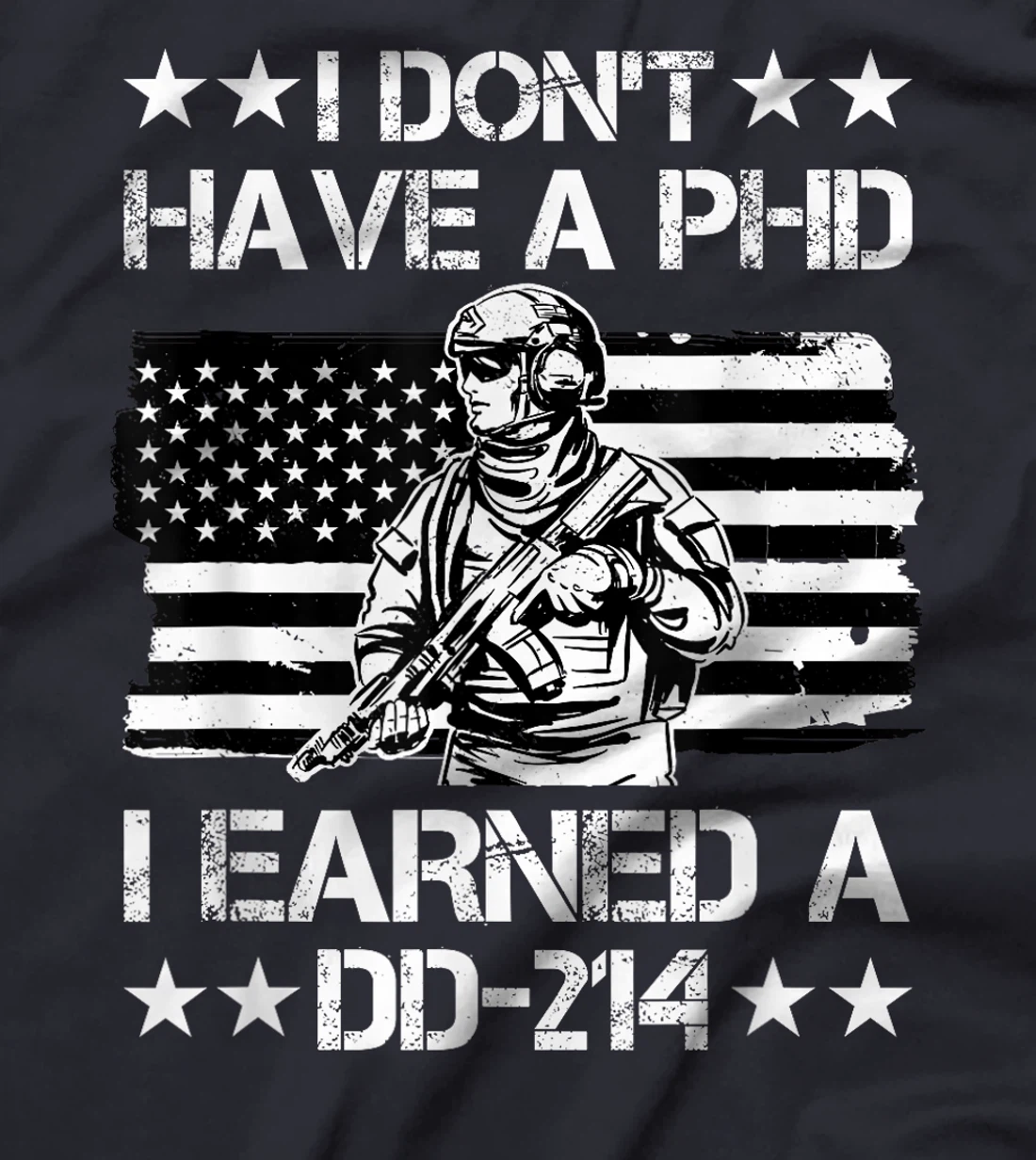 I don't have a Phd I Earned a DD-214 Veteran T-Shirt