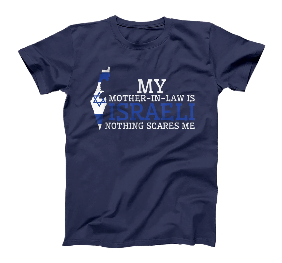 My Mother In Law is Israeli Nothing Scares Me Israel Flag T-Shirt