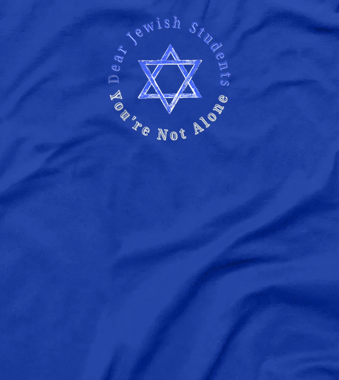 Dear Jewish Students, You're Not Alone - Am Israel Chai T-Shirt