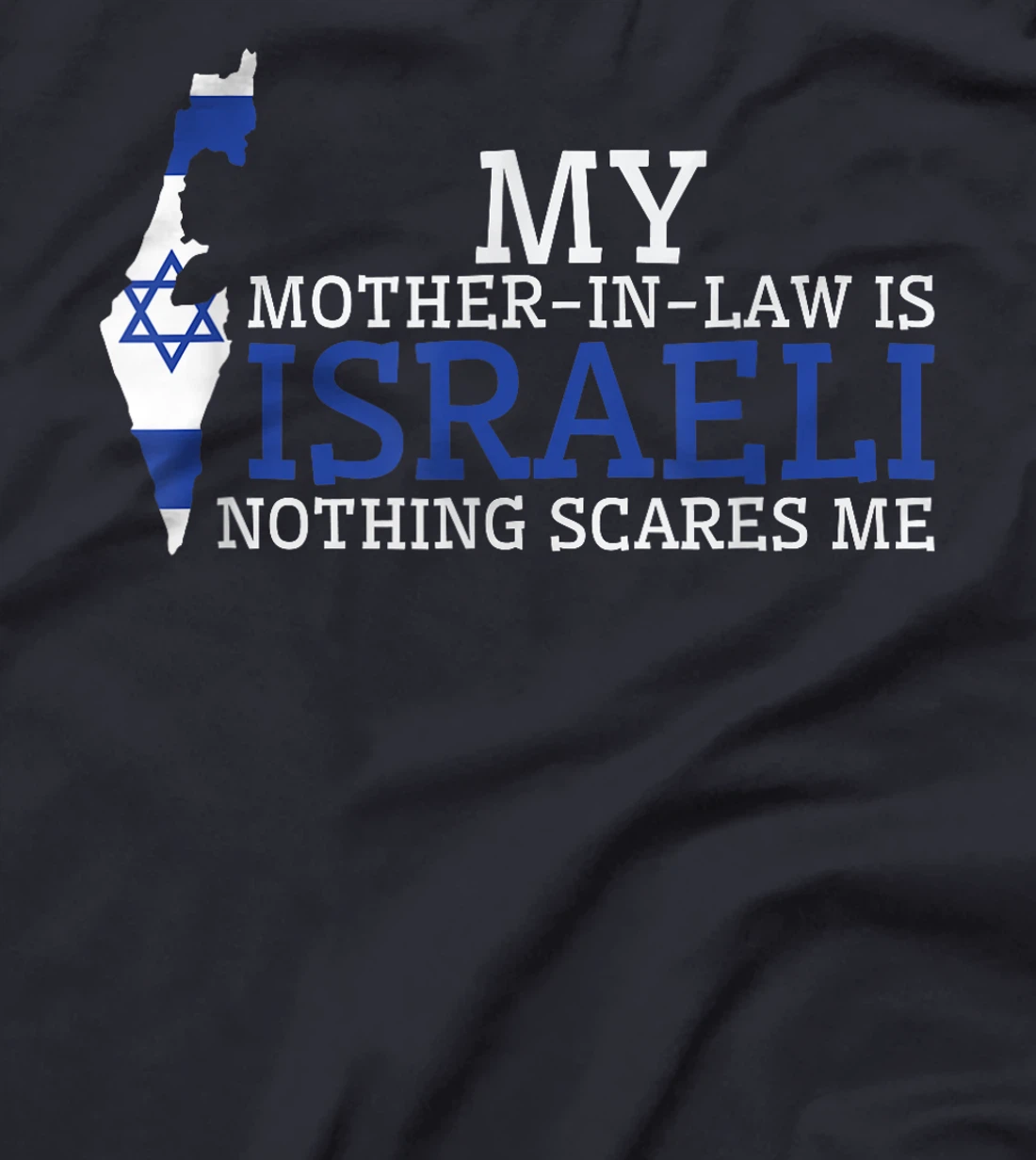 My Mother In Law is Israeli Nothing Scares Me Israel Flag T-Shirt