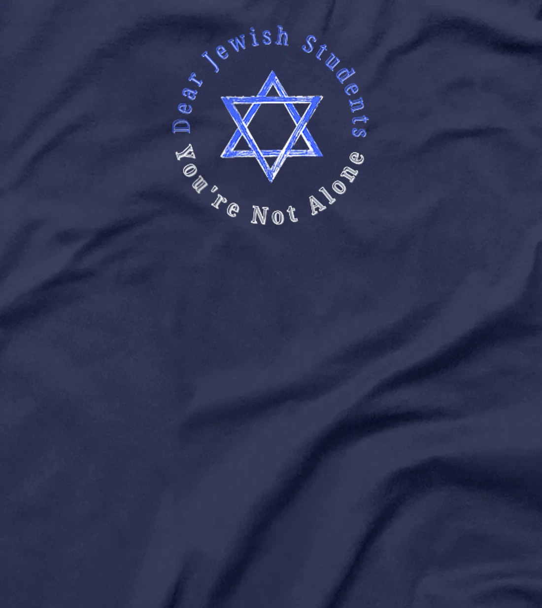 Dear Jewish Students, You're Not Alone - Am Israel Chai T-Shirt