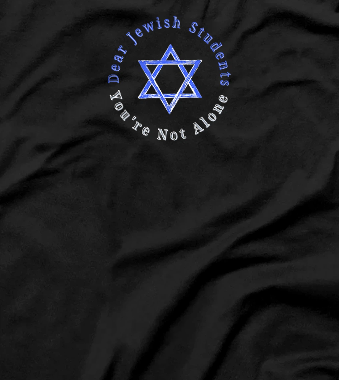 Dear Jewish Students, You're Not Alone - Am Israel Chai T-Shirt