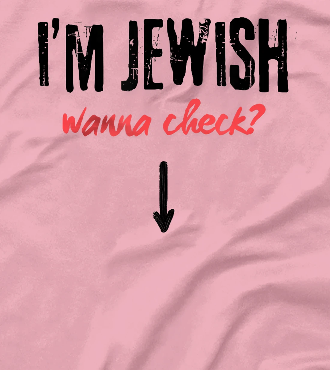 I'm Jewish - Wanna Check? Israeli Pride and Audacity T-Shirt