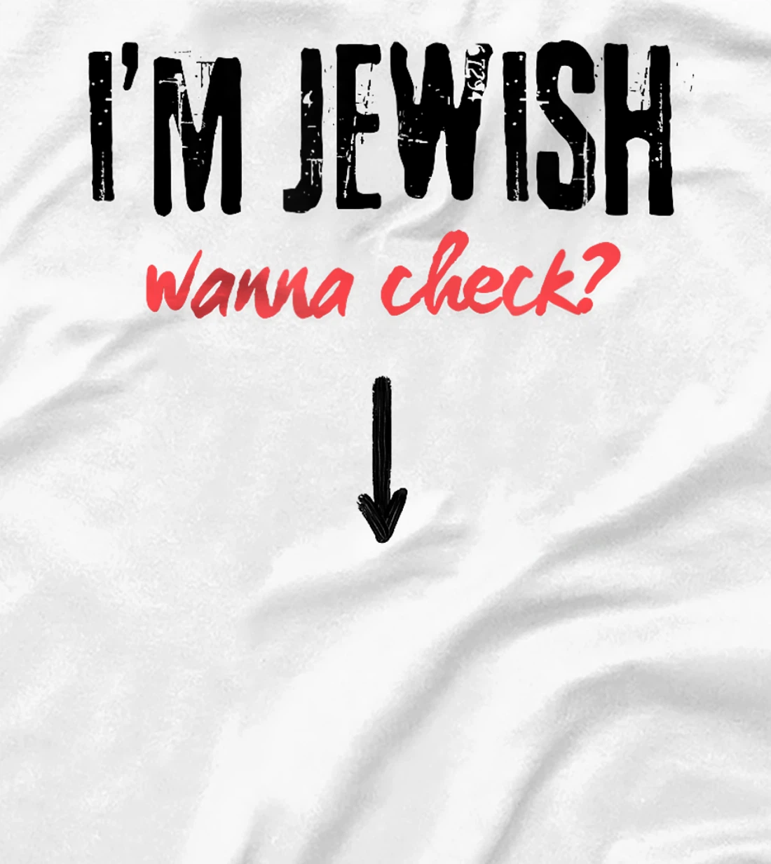 I'm Jewish - Wanna Check? Israeli Pride and Audacity T-Shirt