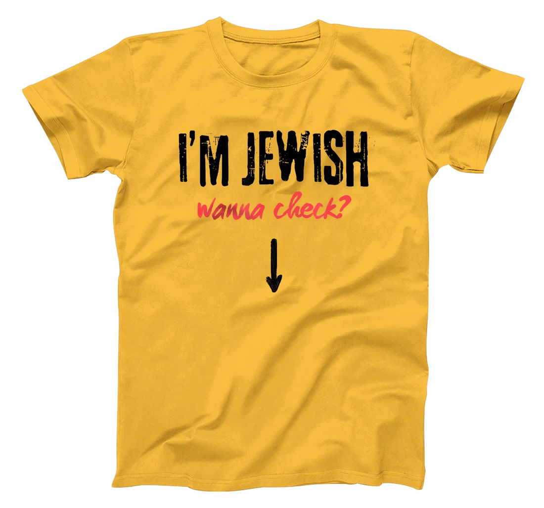 I'm Jewish - Wanna Check? Israeli Pride and Audacity T-Shirt