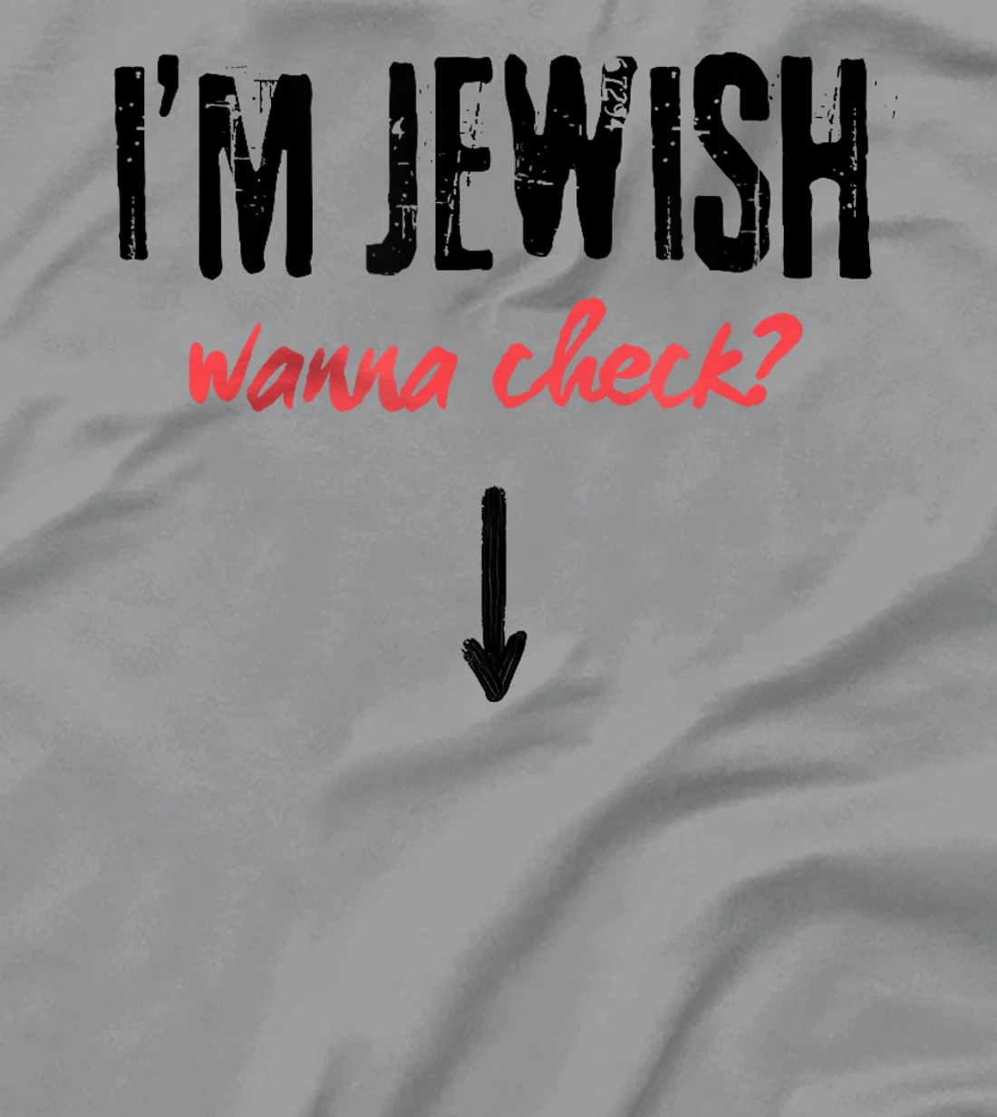 I'm Jewish - Wanna Check? Israeli Pride and Audacity T-Shirt