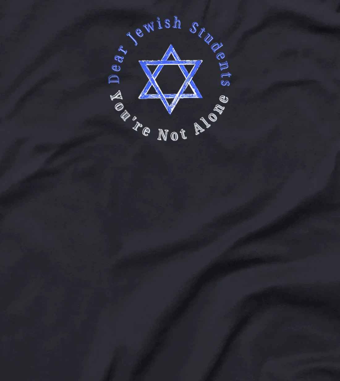 Dear Jewish Students, You're Not Alone - Am Israel Chai T-Shirt