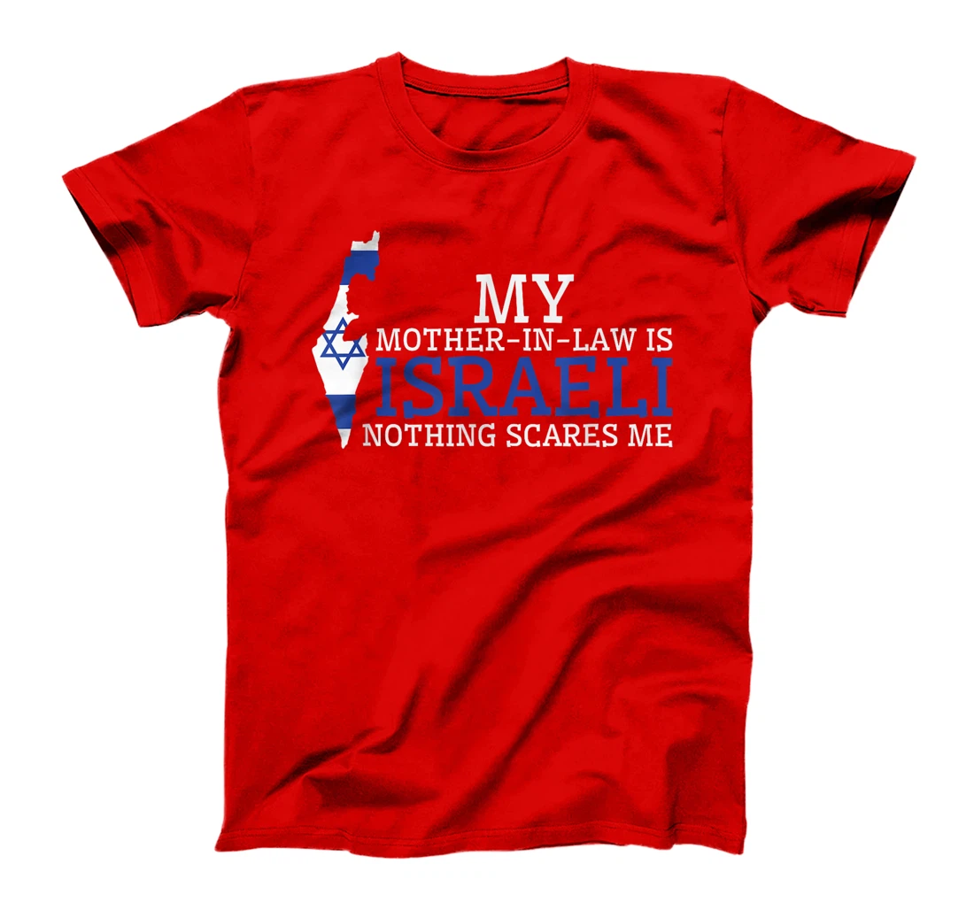 My Mother In Law is Israeli Nothing Scares Me Israel Flag T-Shirt