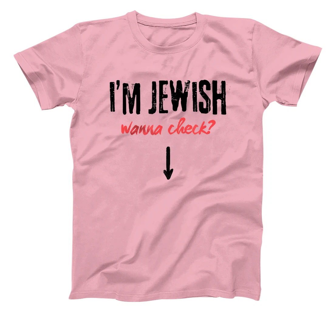 I'm Jewish - Wanna Check? Israeli Pride and Audacity T-Shirt