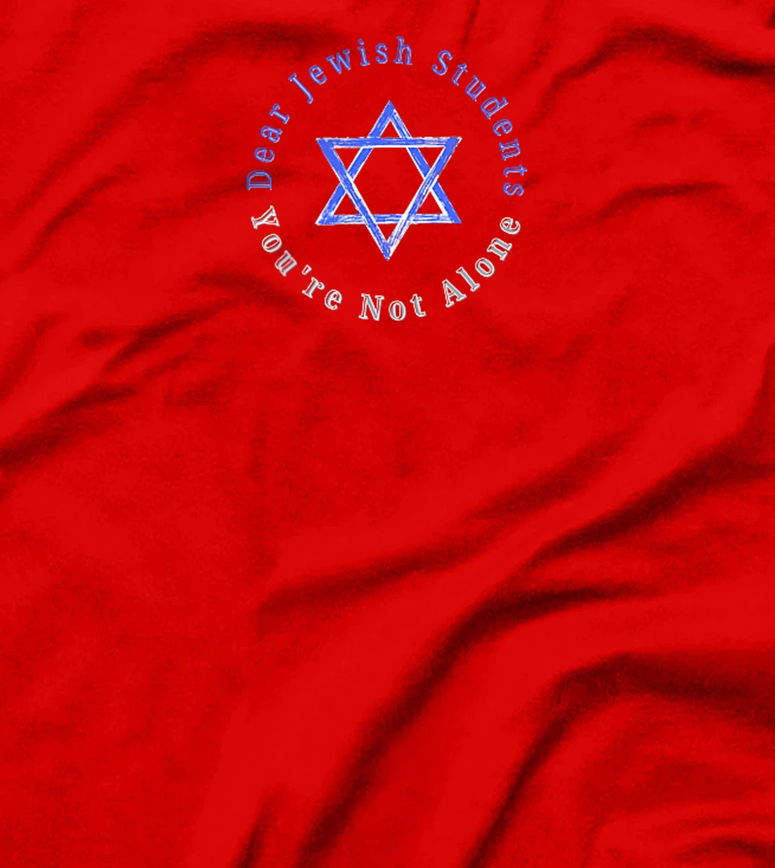Dear Jewish Students, You're Not Alone - Am Israel Chai T-Shirt