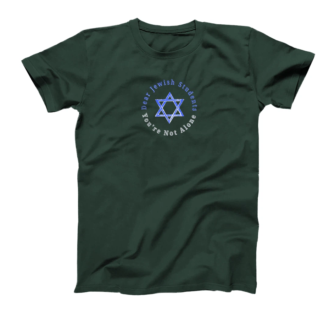 Dear Jewish Students, You're Not Alone - Am Israel Chai T-Shirt
