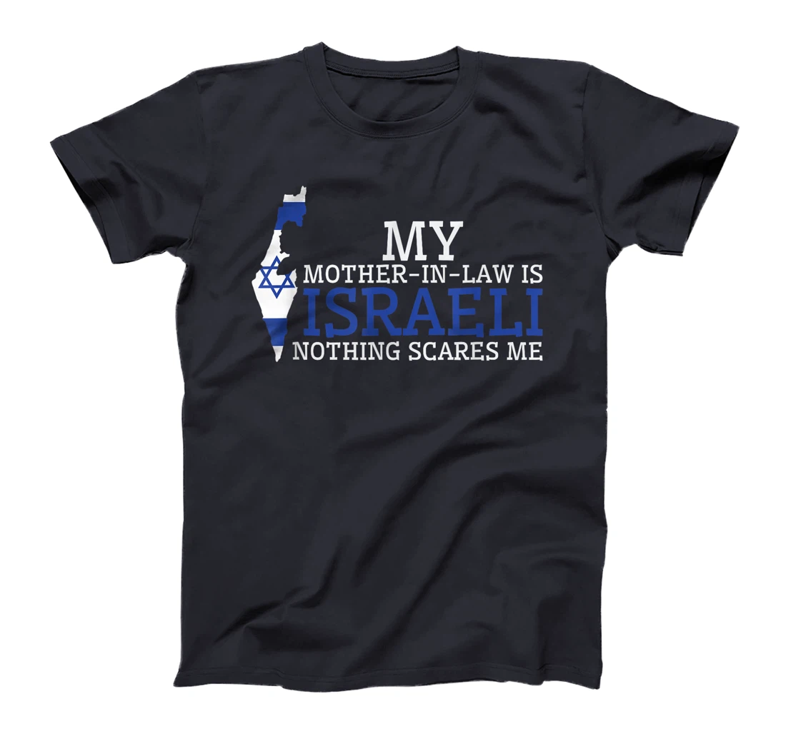 My Mother In Law is Israeli Nothing Scares Me Israel Flag T-Shirt