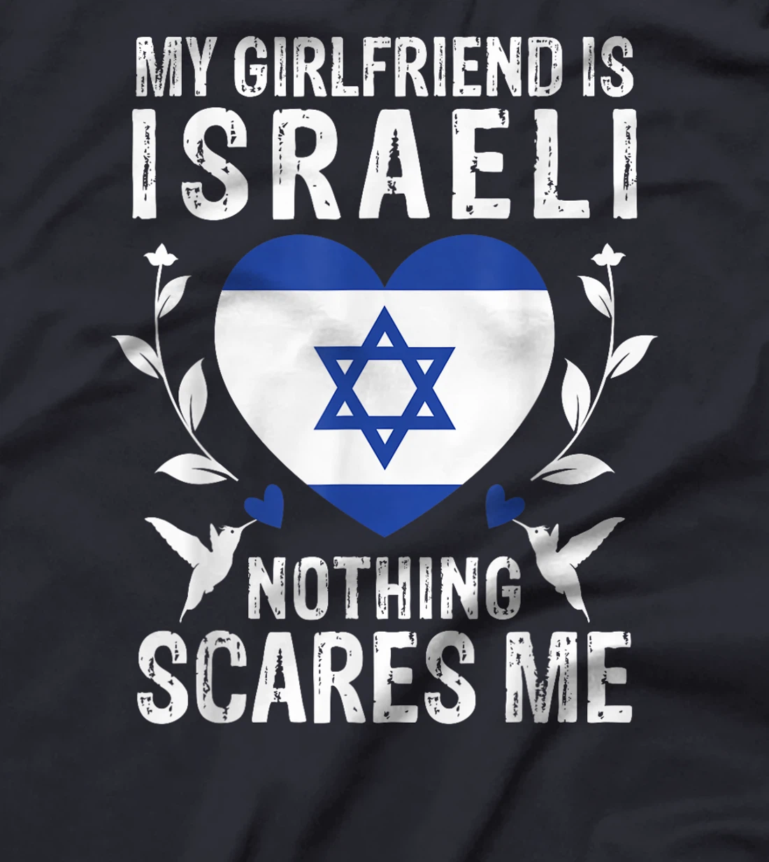 My Girlfriend Is Israeli Nothing Scares Me Israel Flag T-Shirt